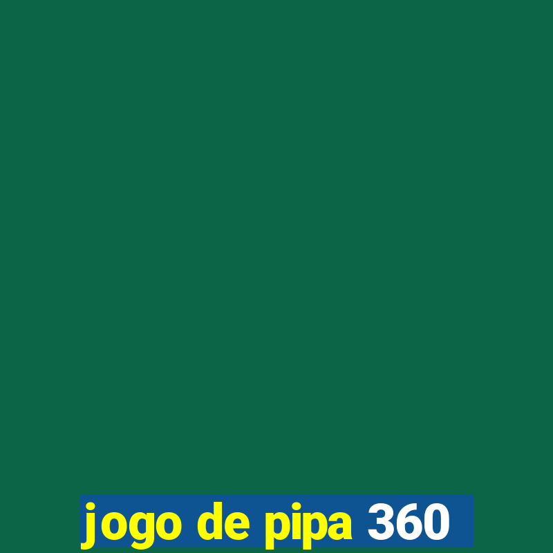 jogo de pipa 360